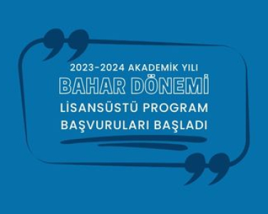 2023-2024 Akademik Yılı Bahar Dönemi Lisansüstü Program Başvuruları Başladı